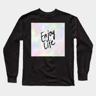 Enjoy life Long Sleeve T-Shirt